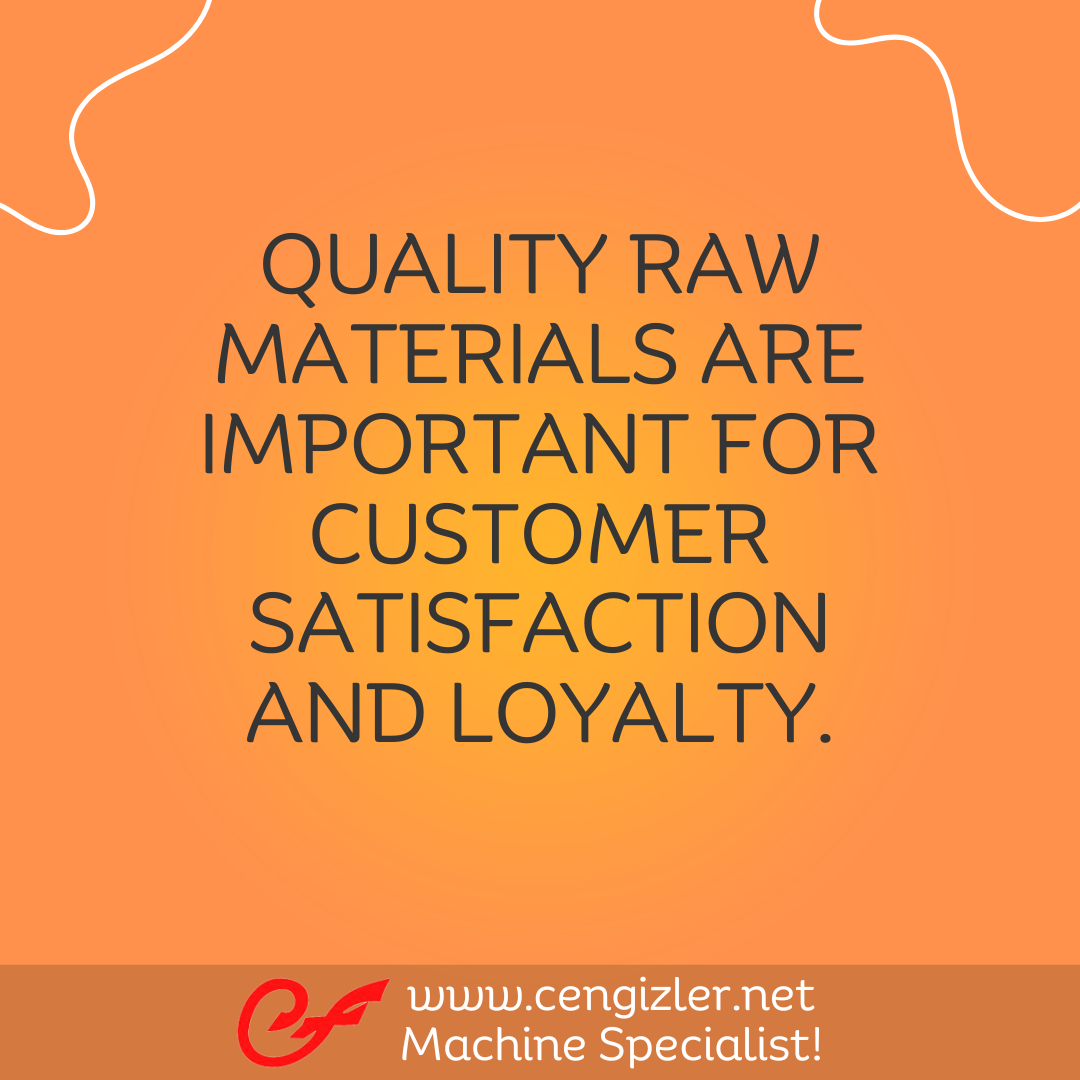 5 Quality raw materials are important for customer satisfaction and loyalty